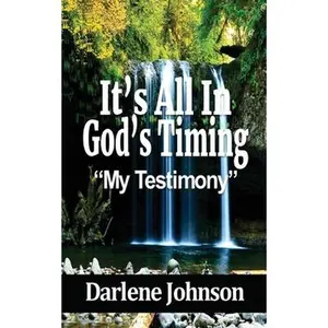 USED-It's All In God's Timing: My Testimony by Johnson, Darlene (Paperback)