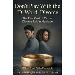 Don't Play With the 'D' Word: Divorce: The Real Cost of Casual Divorce Talk in Marriage