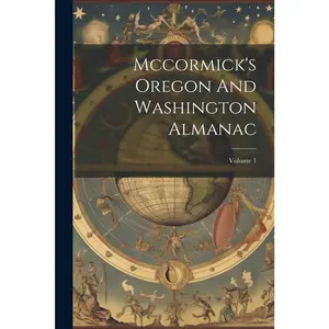 USED-Mccormick's Oregon And Washington Almanac; Volume 1 by Anonymous (Paperback)