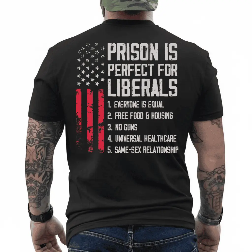 (ON Back) Prison is Perfect for Liberals T-Shirt