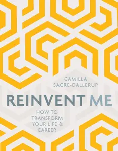 USED-Reinvent Me: How to Transform Your Life & Career by Sacre-Dallerup, Camilla (Paperback)