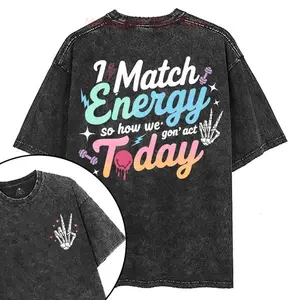 I MATCH ENERGY SO HOW WE GON' ACT TODAY Printed Gym Washed T-shirt, Casual Short Sleeve Tee for Daily Wear, Apparel Made In The USA		