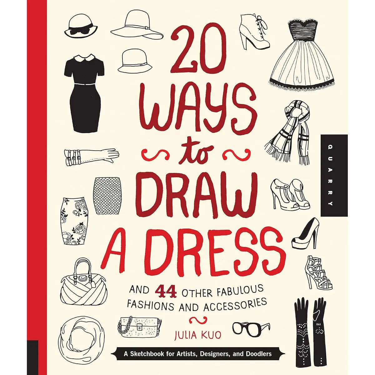 20 Ways to Draw a Dress and 44 Other Fabulous Fashions and Accessories: A Sketchbook for Artists, Designers, and Doodlers Paperback – October 1, 2013