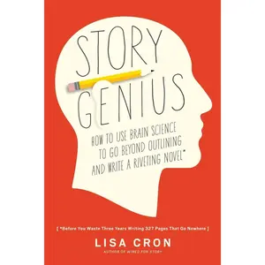 Story Genius: How to Use Brain Science to Go Beyond Outlining and Write a Riveting Novel (Before You Waste Three Years Writing 327 Pages That Go Nowhere) Paperback – August 9, 2016