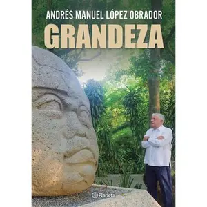 Grandeza / Greatness -- Andrés Manuel López Obrador, Paperback