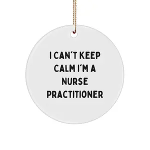 Funny Nurse Practitioner Gifts for Women, I Can't Keep Calm I'm A NP Christmas Circle Ornament, Unique Nurse Practitioner Nurse Gifts