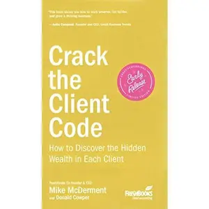 USED-Crack the Client Code: How to Discover the Hidden Wealth in Each Client by Mike McDerment (Unknown)