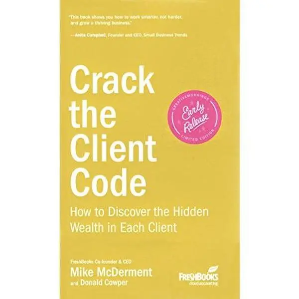 USED-Crack the Client Code: How to Discover the Hidden Wealth in Each Client by Mike McDerment (Unknown)