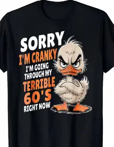 SORRY I'M CRANKY!I'M GOING THROUCH MYTERRIBLE 60'S RICHTNOW  cotton Tshirt, Ideal for Christmas Parties, Valentine'S Day Designs, And New Year Outfits Machine Washable, Suitable for All Seasons Available