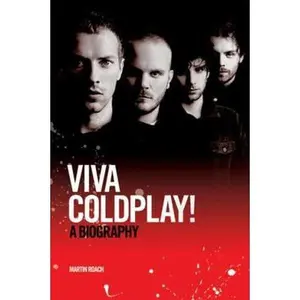 USED-Coldplay: Viva Coldplay! - A Biography by Roach, Martin (Paperback)