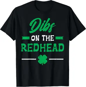 Cotton St Patricks Day Dibs Redhead Saint Pattys Paddys Men Women TShirt