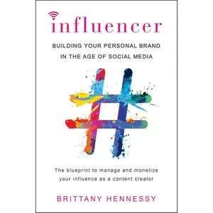 Influencer: Building Your Personal Brand in the Age of Social Media Paperback – July 31, 2018