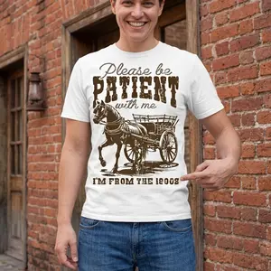 Please Be Patient, 1900s, Horse, Western, Country, Funny, Comfort Colors T-shirt, Women’s Crew Neck