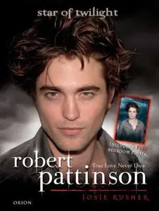 USED-Robert Pattinson: True Love Never Dies - Star of Twilight (Hardcover)