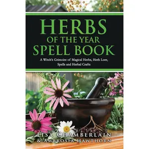 Herbs of the Year Spell Book: A Green Witch’s Grimoire of Magical Herbs, Herb Lore, Spells and Herbal Crafts for Every Season (Green Witchcraft for Beginners) Paperback – June 9, 2024