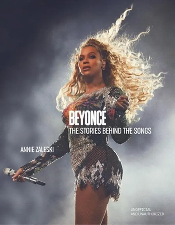 Beyoncé the Stories Behind the Songs: Every Single Track, Explored and Explained -- Annie Zaleski, Hardcover