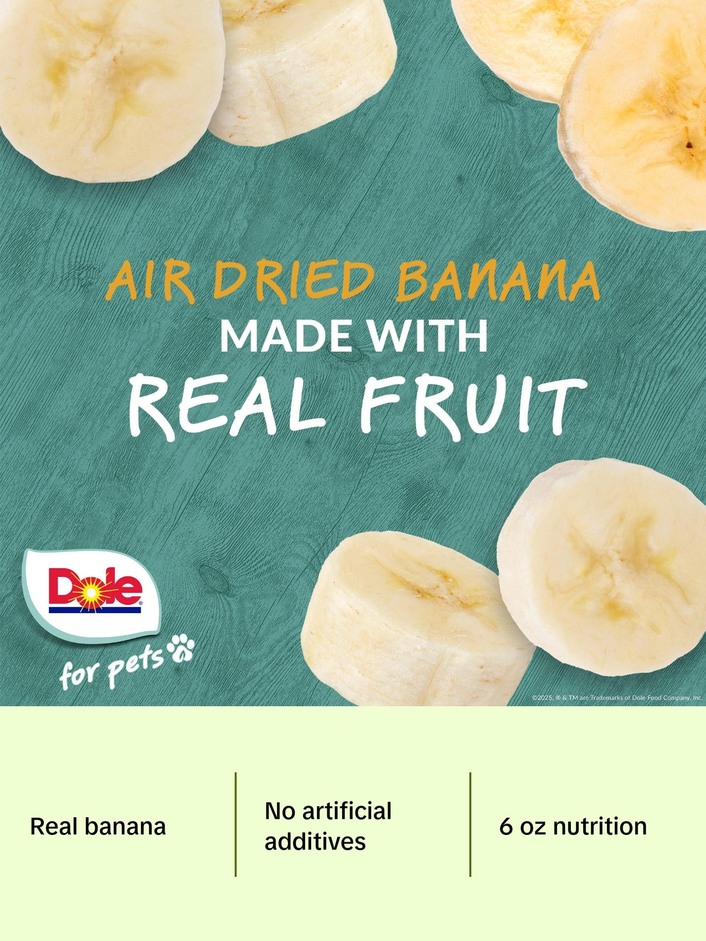 Dole for Pets Air Dried Banana Dog Treats - Made with Real Banana, Single Ingredient, Limited Ingredient Dog Treats, No Wheat, Corn, Soy, Artificial Flavors, Colors, or Preservatives, 6 Oz Dole for Pets Air Dried Banana Dog Treats - Made with Real Banana, Single Ingredient, Limited Ingredient Dog Treats, No Wheat, Corn, Soy, Artificial Flavors, Colors, or Preservatives, 6 Oz
