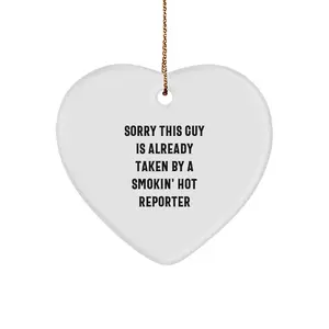 Funny Reporter Heart Ornament Gifts for Men from Friends, Unique Christmas Unique Gifts, 'Sorry This Guy Is Already Taken By A Smokin' Hot Reporter' Heart Shaped MDF Wood Heart Ornament