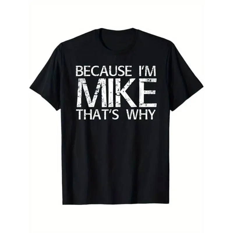 Soft & Comfy T Shirt BECAUSE I'M MIKE THAT'S WHY Fun Shirt Funny Gift Idea T-Shirt Golf Gift T-Shirt For Men And Women  Golf Gift T-Shirt For Men and Women Casual Tshirt