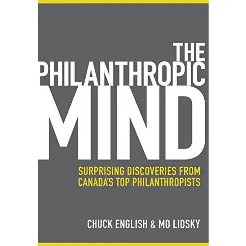 USED Book - The Philanthropic Mind: Surprising Discoveries from Canada's Top Philanthropists by English, Chuck (Hardcover) - english