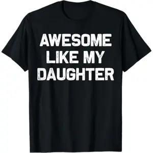 Individuality and fashion trends Awesome Like My Daughter Gifts Men Funny Fathers Day Dad T-Shirt