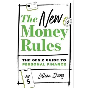 The New Money Rules: The Gen Z Guide to Personal Finance -- Lillian Zhang, Paperback