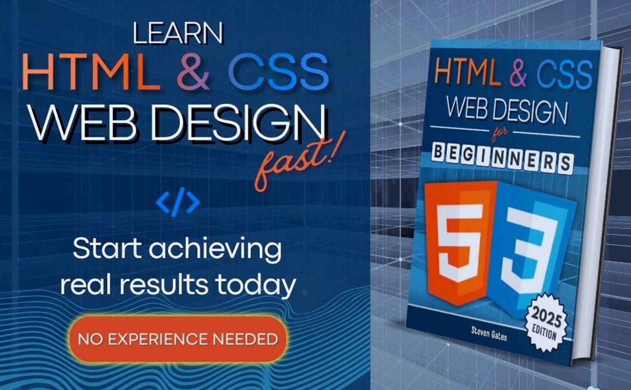 HTML & CSS Web Design for Beginners: A Comprehensive Step-by-Step Starter Guide to Designing Responsive, Dynamic, and Modern Websites (Programming for Beginners) Paperback – April 8, 2025