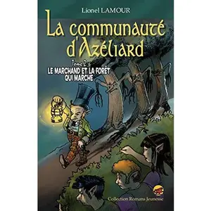 USED-LA COMMUNAUTE D'AZELIARD T.2 - LE MARCHAND ET LA FORET QUI MARCHE by Lionel LAMOUR (Paperback)