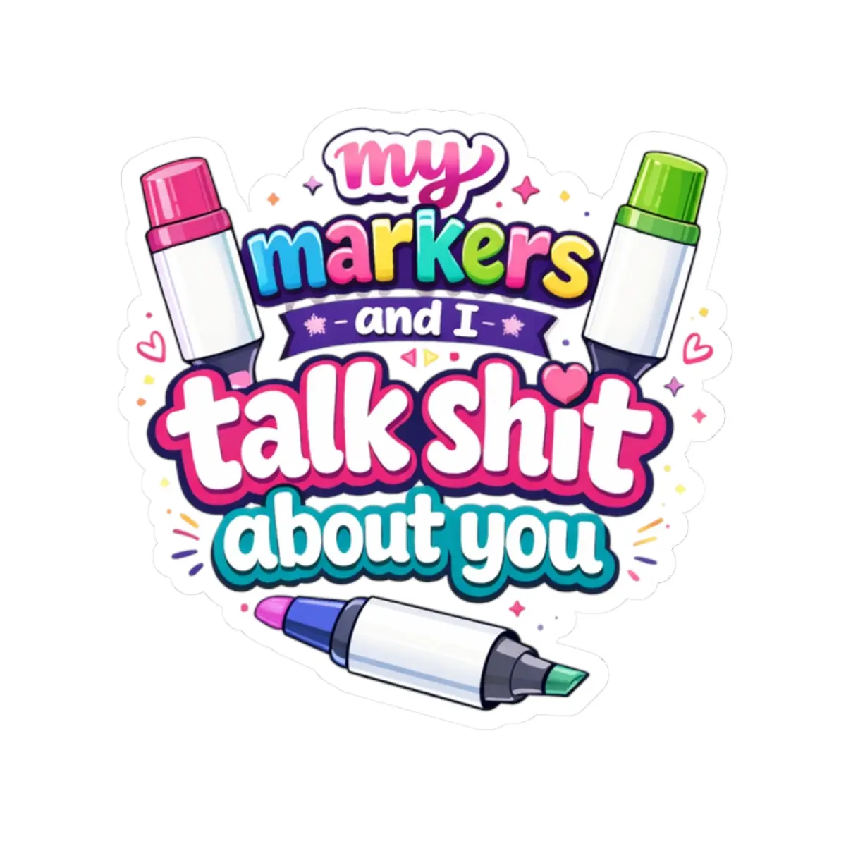 DIY Scrapbook Adhesive Stickers - "My Markers and I Talk Sh*t About You" Marker Art, Glossy, Strong Adhesive, Colorful DIY Decorative Stickers, Embellishment for Journal Cover, Laptop Decal
