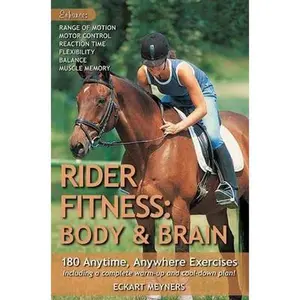 USED-Rider Fitness: Body and Brain: 180 Anytime, Anywhere Exercises to Enhance Range of Motion, Motor Control, Reaction Time, Flexibility, Balance and Mus by Meyners, Eckart (Paperback)