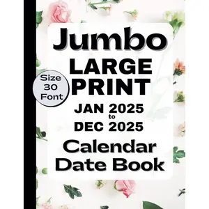 Jumbo Large Print Jan 2025 - Dec 2025 Calendar Date Book, Size 30 Font: Simple Appointment Book for Visually Impaired, Low Vision, Seniors & AMD/Macular Degeneration Paperback – Large Print, September 28, 2024