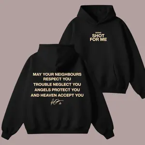 "Shot For Me" Drake Inspired Hoodie - May Your Neighbors Respect You, Luxury Streetwear, Aesthetic Rap Lyrics Oversized Sweatshirt