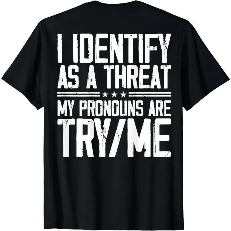 Cotton Short Sleeve I Identify As A Threat My Pronouns Are Try Me (On Back) T-Shirt For Men Women.