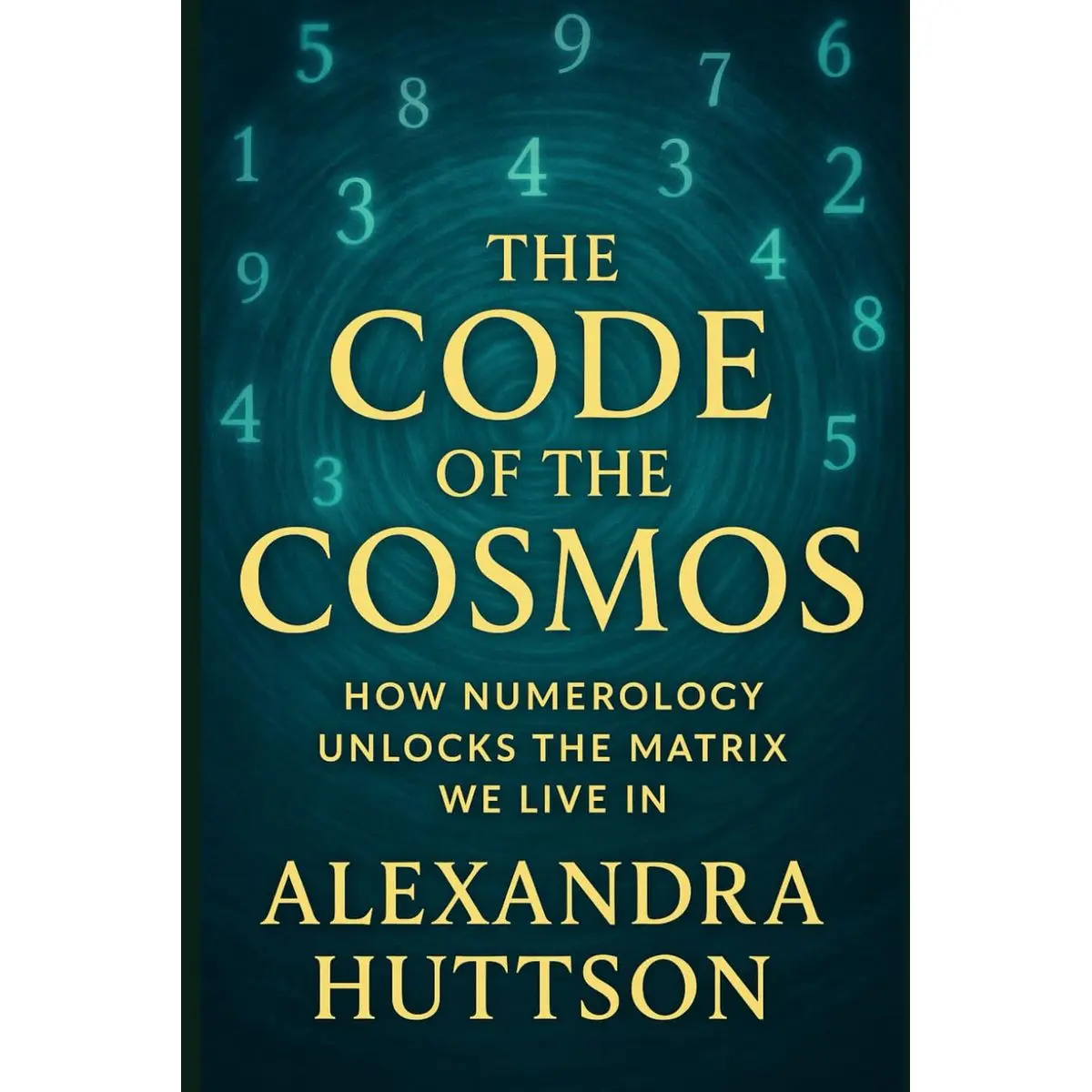The Code of the Cosmos: How Numerology Unlocks the Matrix We Live In Paperback – June 12, 2025