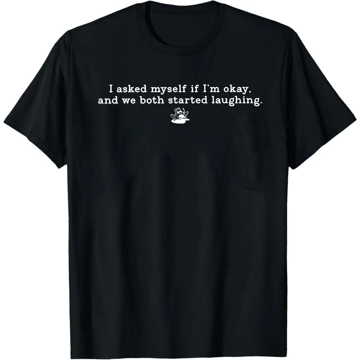 Asked Myself If I'm Okay Shirt, Sarcastic Mental Health Tee
