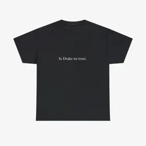 "IN DRAKE WE TRUST" Tee .