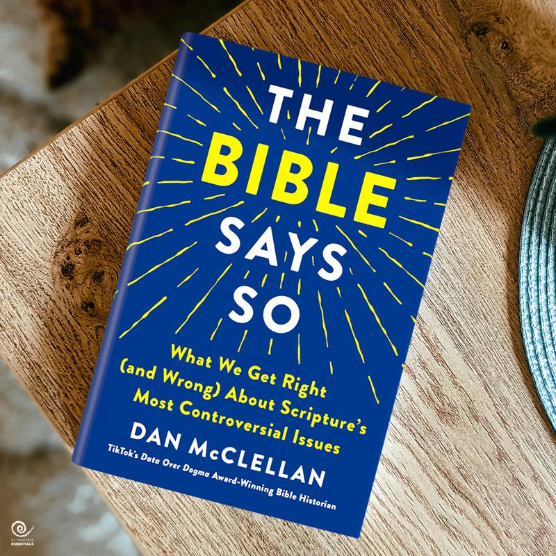 The Bible Says So: What We Get Right (and Wrong) About Scripture’s Most Controversial Issues by Dan McClellan (Hardcover)