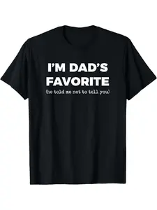Funny Dads Favorite Son Daughter I'm Dad's Favorite T-Shirt Classic Fabric men gifts.