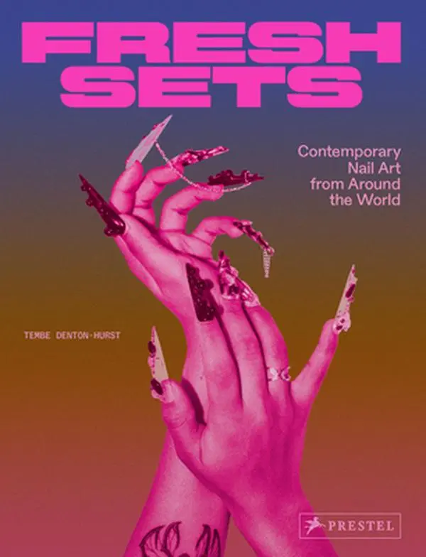 Fresh Sets: Modern Style Nail Art Book, Global Contemporary Nail Art Guide, Beauty Products Reference - Tembe Denton-Hurst, Hardcover