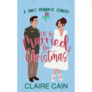 I'll Be Married for Christmas: A Military Marriage of Convenience Romantic Comedy (Married to the Military Romances) Paperback – November 22, 2023