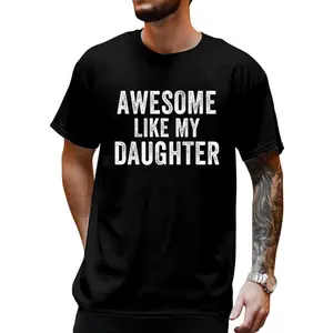 cotton Awesome Like My Daughter Funny Father’s Day Humor Proud Dad T-Shirt casual Fashion graphic tees women