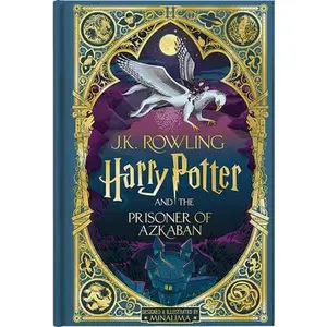 Harry Potter and the Prisoner of Azkaban (Harry Potter, Book 3) (Minalima Edition) (Interactive Illustrated Edition) -- J. K. Rowling, Hardcover