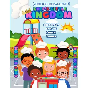 Chef's Little Kingdom Cookbook: Learn 12 Kid-Friendly Quick and Easy Kingdom Themed Recipes with Coloring Pages Fun for Foodies ages 6-15 Paperback – September 17, 2024