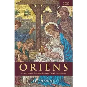 USED-Oriens 2025: A Pilgrimage Through Advent and Christmas by Sember, Fr Joel (Paperback)