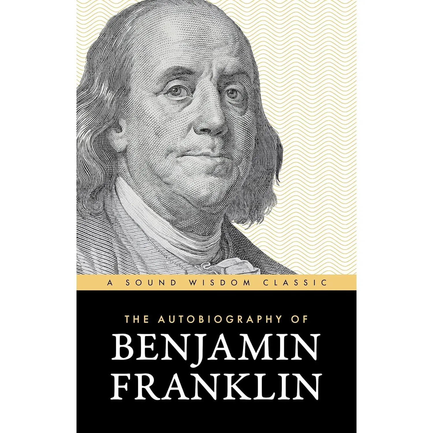 The Autobiography of Benjamin Franklin: Classic Paperback Edition
