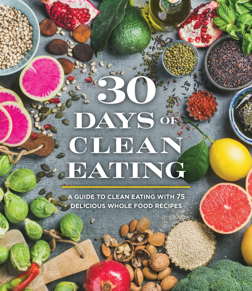 USED-30 Days of Clean Eating: The Cookbook, a Whole Food Guide with 75 Delicious Recipes by Publications International Ltd. (Paperback)
