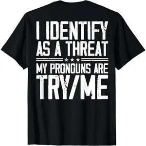 Short Sleeve I Identify As A Threat My Pronouns Are Try Me (on back) T-Shirt for Men Women tiktokshopspringglowup