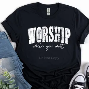 Worship While You Wait Screen Print Transfer (3 Pack)