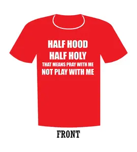 Half hood half holy shirt