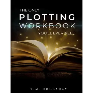 The Only Plotting Workbook You'll Ever Need: Your Story Arc Journal (Series Bibles for Writers) Paperback – March 9, 2023